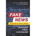 Fake News in an Era of Social Media: Tracking Viral Contagion