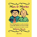 Max & Moritz Bilingual: Eine Bubengeschichte in sieben Streichen - A Juvenile History in Seven Tricks