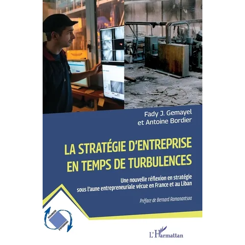 La stratégie d'entreprise en temps de turbulences: Une nouvelle réflexion en stratégie sous l'aune entrepreneuriale vécue en France et au Liban