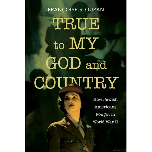 True to My God and Country: How Jewish Americans Fought in World War II