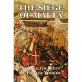The Siege of Malta: An Historical Novel