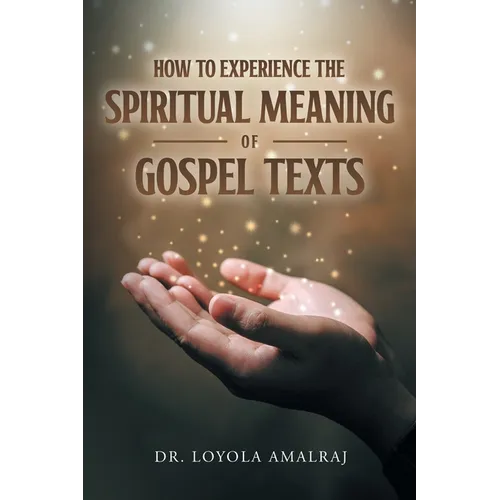How to Experience the Spiritual Meaning of Gospel Texts