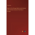 Report of the Chicago Relief and Aid Society to the Common Council of the Chity of Chicago