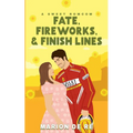 Fate, Fireworks & Finish Lines