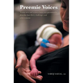 Preemie Voices: Young men and women born very prematurely describe their lives, challenges and achievements