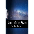 Born of the Stars: A poetic compilation