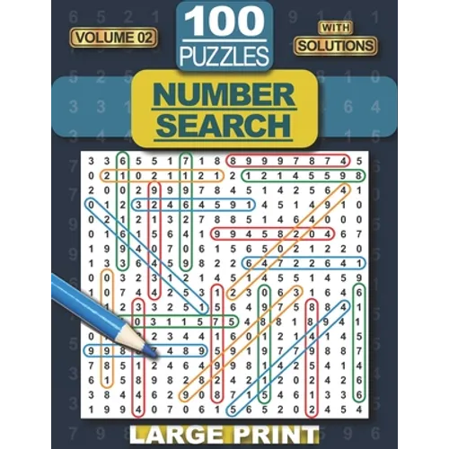 100 Number Search Puzzles: Number Search Puzzle Book for Adults, Teens and Seniors, Large Print-Edition, with Solutions, Vol 02 (Search and Find)