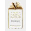 Sagas, Scholars, & Searchers: Why the Bible is the Atheist's Best Friend