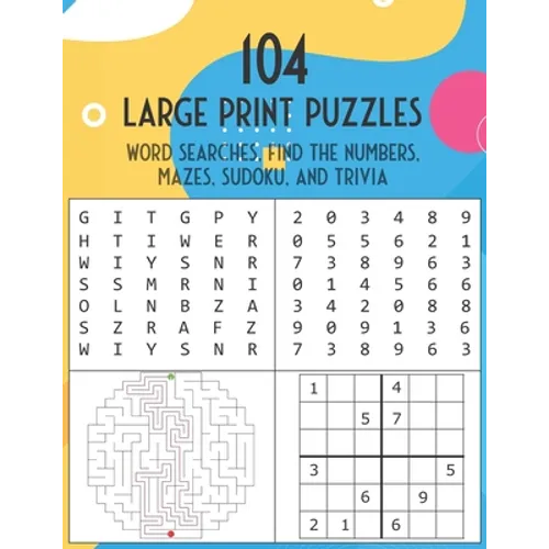 104 Large Print Puzzles. Word Searches, Find The Numbers, Mazes, Sudoku, and Trivia.: The Fun and Relaxing Adult Activity Book