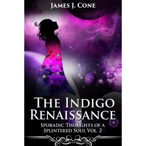 The Indigo Renaissance (Sporadic Thoughts of a Splintered Soul vol. 2)