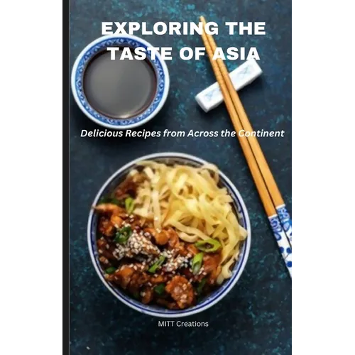 Exploring the Taste of Asia: Delicious Recipes from Across the Continent - Cook Book 5.5*8.5 - Paperback