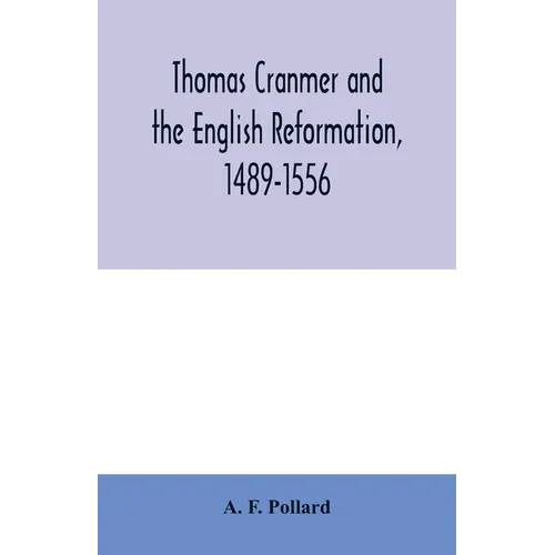 Thomas Cranmer and the English Reformation, 1489-1556