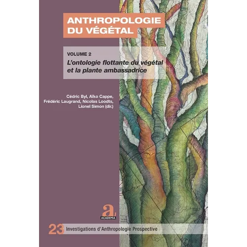 Anthropologie du végétal: Volume 2: L'ontologie flottante du végétal et la plante ambassadrice