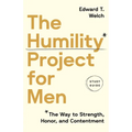 The Humility Project for Men Study Guide: The Way to Strength, Honor, and Contentment
