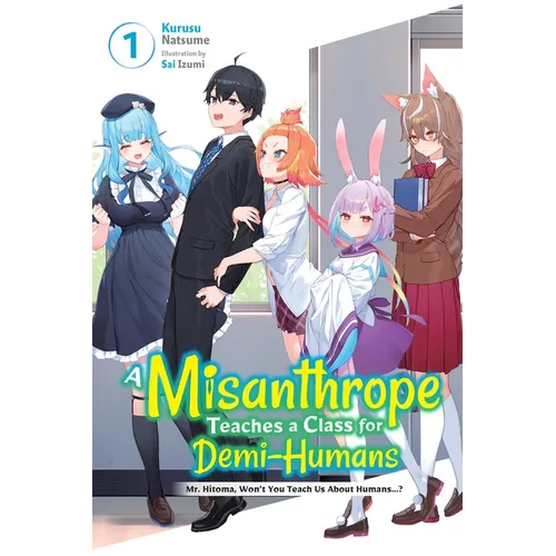 A Misanthrope Teaches a Class for Demi-Humans, Vol. 1: Mr. Hitoma, Won't You Teach Us about Humans...? Volume 1