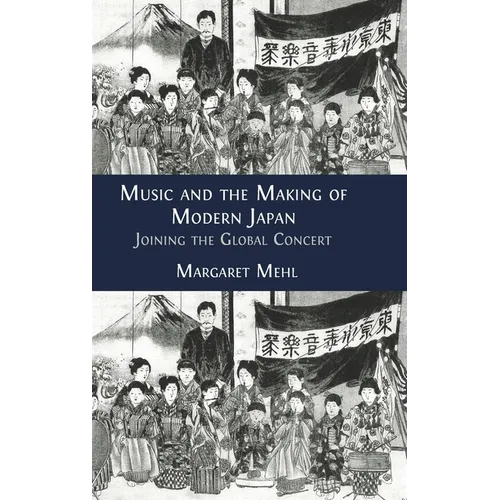 Music and the Making of Modern Japan: Joining the Global Concert