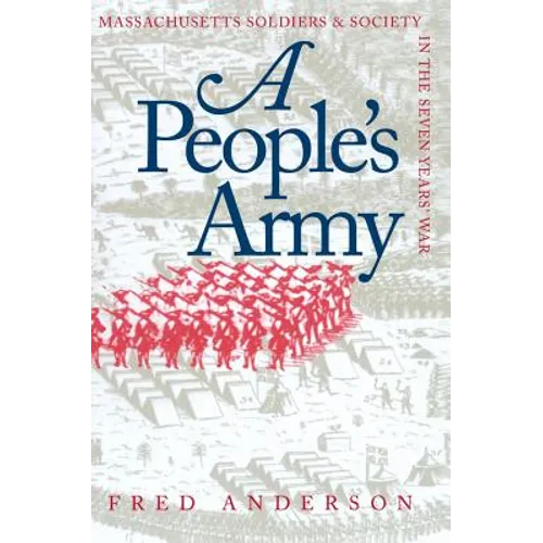 A People's Army: Massachusetts Soldiers and Society in the Seven Years' War