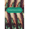 Working Women in Jordan: Education, Migration, and Aspiration