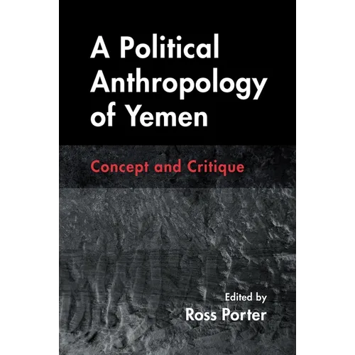 A Political Anthropology of Yemen: Concept and Critique
