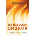 The High-Octane Church: Seven Principles for Vibrant Church Growth