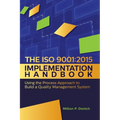 The ISO 9001: 2015 Implementation Handbook: : Using the Process Approach to Build a Quality Management System