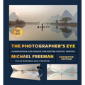 The Photographer's Eye - Definitive Edition: Composition and Design for Better Digital Photos