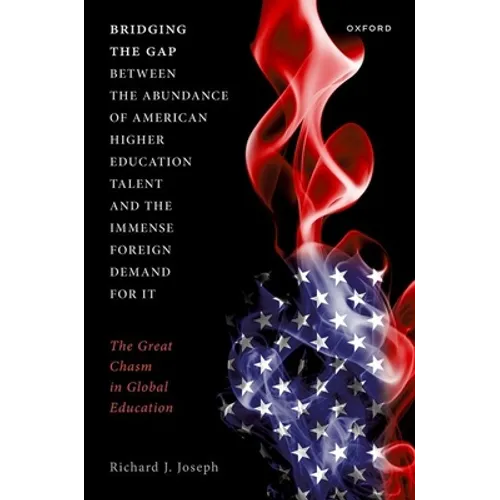 Bridging the Gap Between the Abundance of American Higher Education Talent and the Immense Foreign Demand for It: The Great Chasm in Global Education