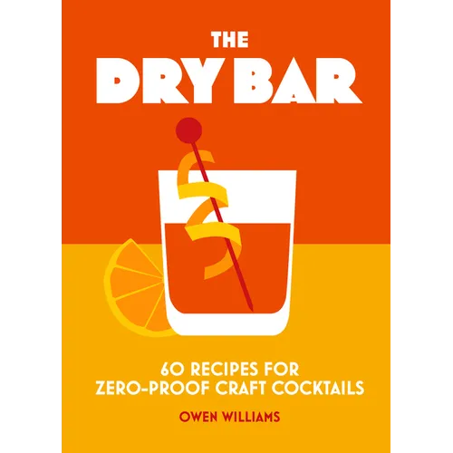The Dry Bar: Over 60 Recipes for Zero-Proof Craft Cocktails