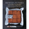 Brownies, Blondies and Other Traybakes: 65 Delicious Recipes for Home-Baked Sweet Treats