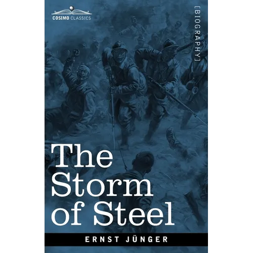 The Storm of Steel: From the Diary of a German Storm-Troop Officer on the Western Front