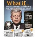 What If...Book of Alternative History: Revisit Major Milestones That Shaped World History and Discover the Outcome If They Had Happened Differently