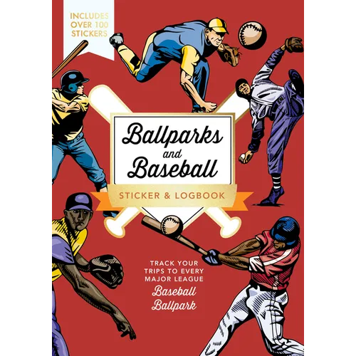 Ballparks and Baseball Sticker & Logbook: Track Your Trips to Every Major League Baseball Ballpark - Includes Over 100 Stickers