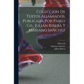 Colección de textos aljamiados, publicada por Pablo Gil, Julián Ribera y Mariano Sanchez