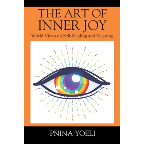 The Art of Inner Joy: World Views on Self-Healing and Meaning