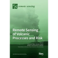 Remote Sensing of Volcanic Processes and Risk