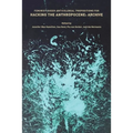 Feminist, Queer, Anticolonial Propositions for Hacking the Anthropocene: Archive