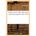 Lettres Sur La Ville Et Les Eaux d'Aix-La-Chapelle