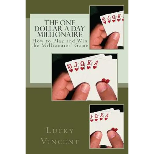 The One Dollar A Day Millionaire: How to Play and Win The Millionaires' Game