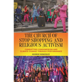 The Church of Stop Shopping and Religious Activism: Combatting Consumerism and Climate Change Through Performance