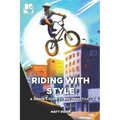 Riding with Style: A Junior's Guide to BMX Freestyle