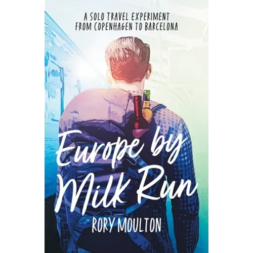Europe by Milk Run: A Solo Travel Experiment from Copenhagen to Barcelona