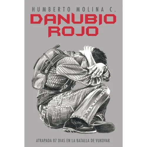 Danubio Rojo: Atrapada 87 Dias En Vukovar