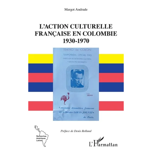 L'action culturelle: française en Colombie 1930-1970