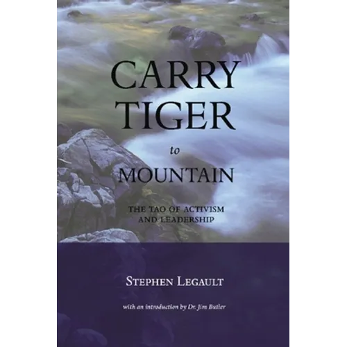 Carry Tiger to Mountain: The Tao of Activism and Leadership