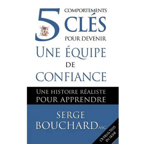 5 comportements clés pour devenir une équipe de confiance: Une histoire réaliste pour apprendre