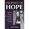 Prophet of Hope: Fulton Sheen Responds to the Modern World