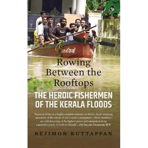 Rowing Between the Rooftops: The Heroic Fishermen of the Kerala Floods