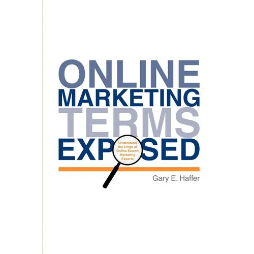 Online Marketing Terms Exposed: Understand the Lingo of Online Search Marketing Experts
