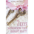 7 Keys to Unlocking Your Radiant Beauty