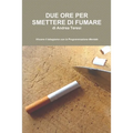Due Ore Per Smettere Di Fumare